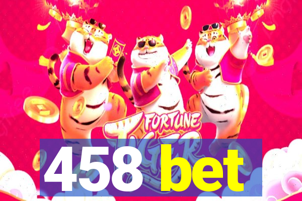 458 bet